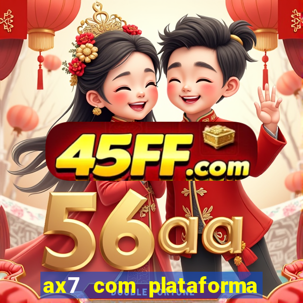 ax7 com plataforma de jogos